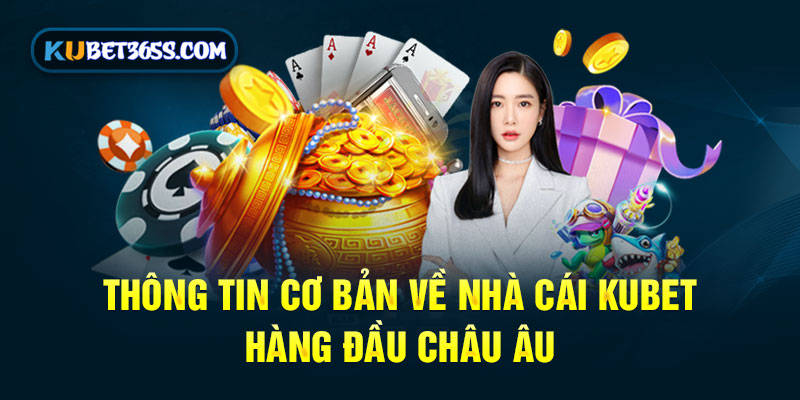 Thông tin cơ bản về nhà cái KUBET