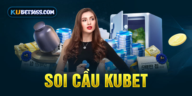 soi cầu kubet