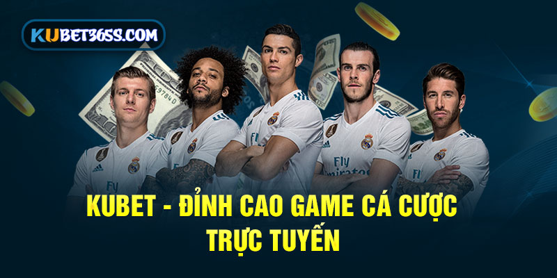 KUBET - Đỉnh cao game cá cược online 