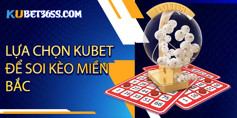 Lựa chọn soi cầu MB Kubet để tăng cơ hội chiến thắng lô đề của bạn