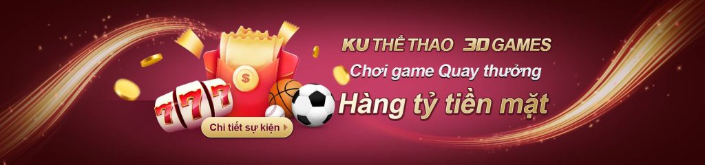 Liên Hệ Kubet - Hỗ Trợ Sự Kiện KU Thể Thao & 3D Games Nhận Thưởng Hàng Tỷ